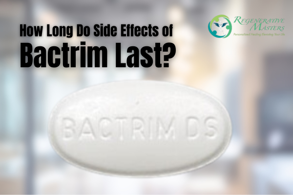 How Long Do Side Effects of Bactrim Last